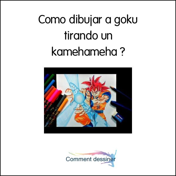 Como dibujar a goku tirando un kamehameha